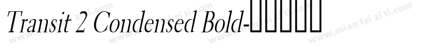 Transit 2 Condensed Bold字体转换